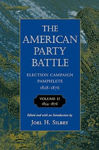 the american party battle,election campaign pamphlets, 1828-1876