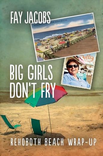 Big Girls Don't Fry: Rehoboth Beach Wrap-Up (Tales From Rehoboth Beach, 6) (en Inglés)