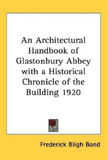 an architectural handbook of glastonbury abbey with a historical chronicle of the building