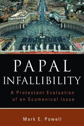 papal infallibility,a protestant evaluation of an ecumenical issue