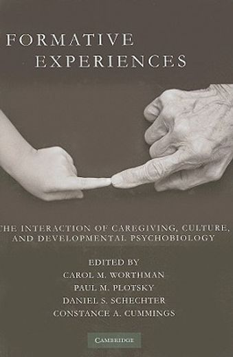 formative experiences,the interaction of caregiving, culture, and developmental psychobiology