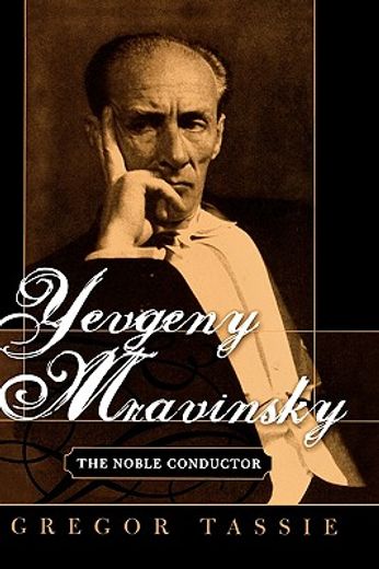 yevgeny mravinsky,the noble conductor