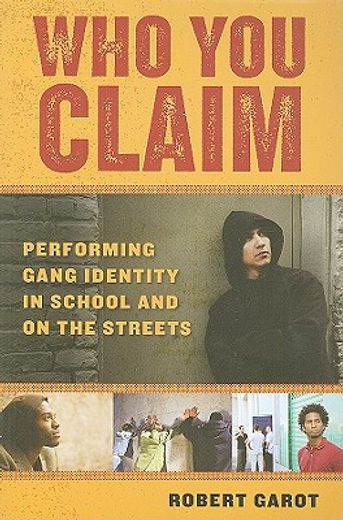 who you claim,performing gang identity in school and on the streets