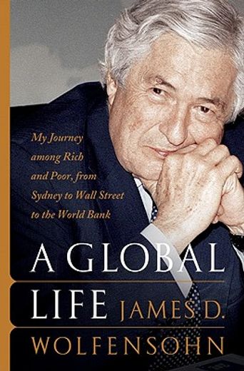 a global life,my journey among rich and poor, from wall street to the world bank (en Inglés)