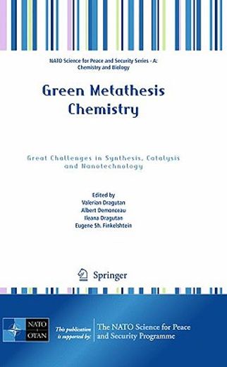 green metathesis chemistry,great challenges in synthesis, catalysis and nanotechnology