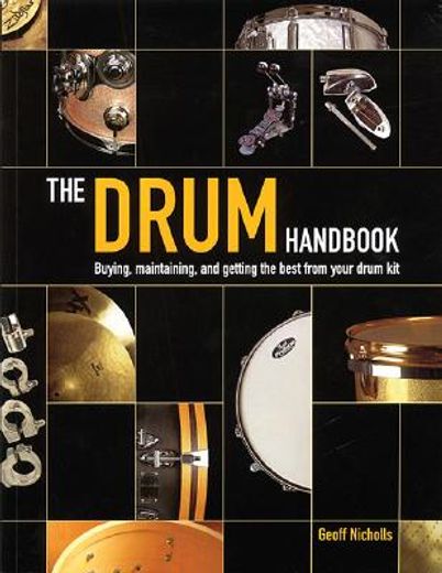 the drum handbook,buying, maintaining, and getting the best from your drum kit (en Inglés)