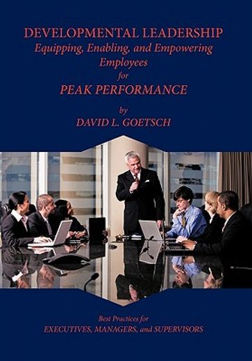 developmental leadership,equipping, enabling, and empowering employees for peak performance