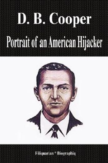 d. b. cooper,portrait of an american hijacker