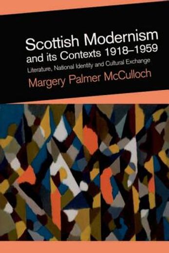 scottish modernism and its contexts 1918-1959,literature, national identity, and cultural exchange