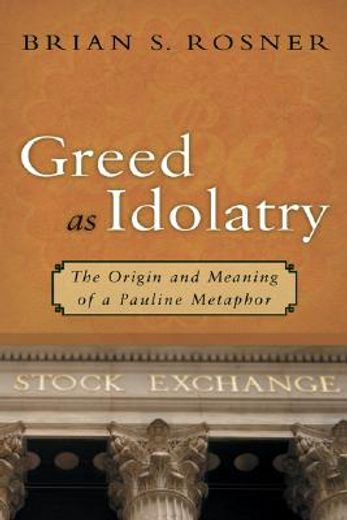 greed as idolatry,the origin and meaning of a pauline metaphor (en Inglés)