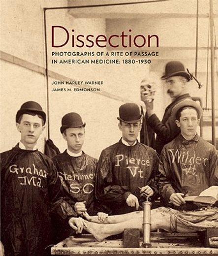 dissection,photographs of a rite of passage in american medicine 1880-1930