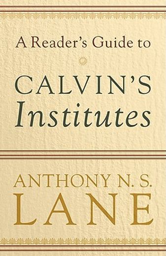 a reader´s guide to calvin´s institutes (in English)