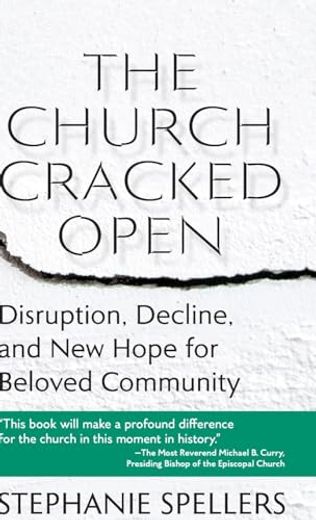 Church Cracked Open: Disruption, Decline, and new Hope for Beloved Community (en Inglés)