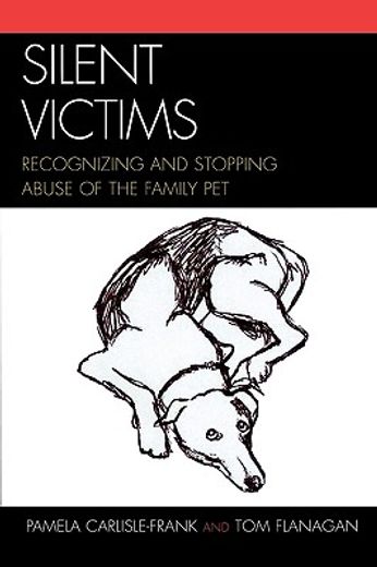 silent victims,recognizing and stopping abuse of the family pet