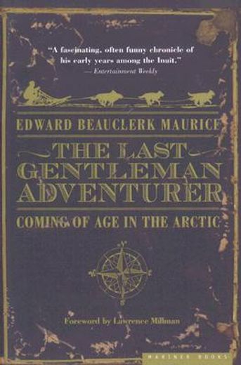 the last gentleman adventurer,coming of age in the arctic (en Inglés)