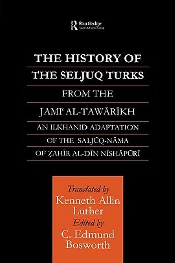 the history of the seljuq turks,the saljuq-nama of zahir al-din nishpuri
