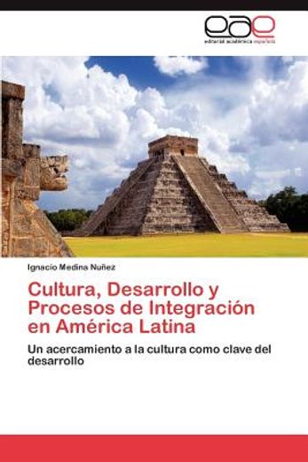 cultura, desarrollo y procesos de integraci n en am rica latina (in Spanish)