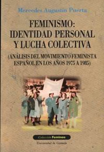 Feminismo: Identidad personal y lucha colectiva (Análisis del movimiento feminista español en los años 1975 a 1985) (Feminae)