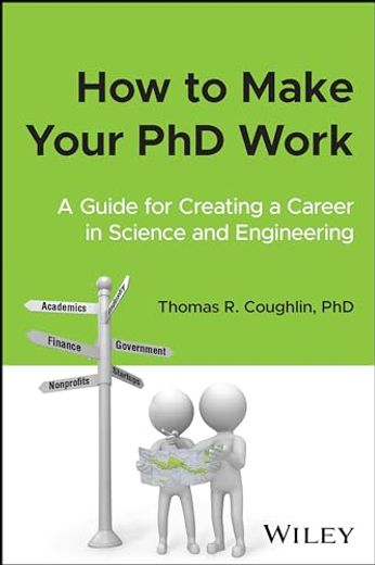How to Make Your phd Work: A Guide for Creating a Career in Science and Engineering (en Inglés)