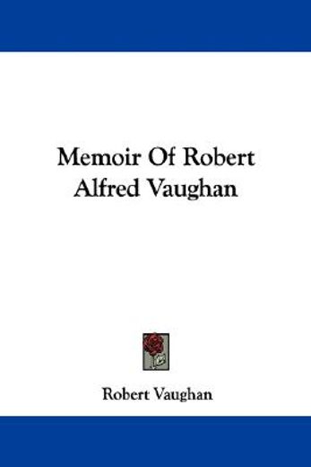 memoir of robert alfred vaughan