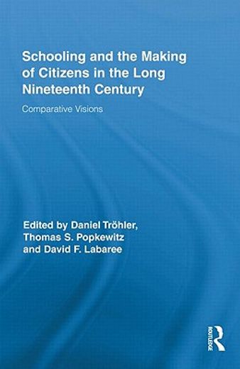 schooling and the making of citizens in the long nineteenth century,comparative visions