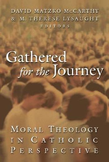 gathered for the journey,moral theology in catholic perspective (en Inglés)