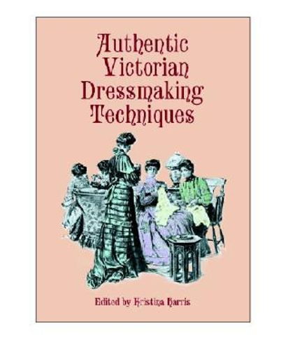 Authentic Victorian Dressmaking Techniques (in English)