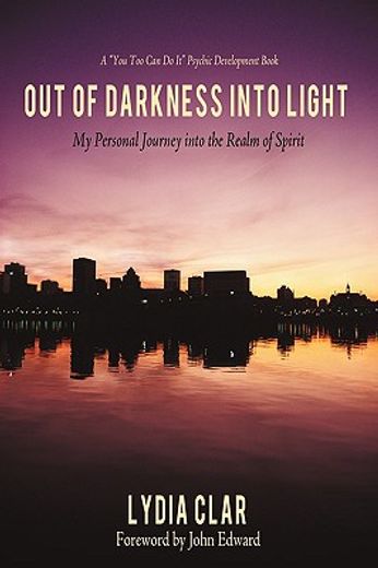 out of darkness into light,my personal journey into the realm of spirit