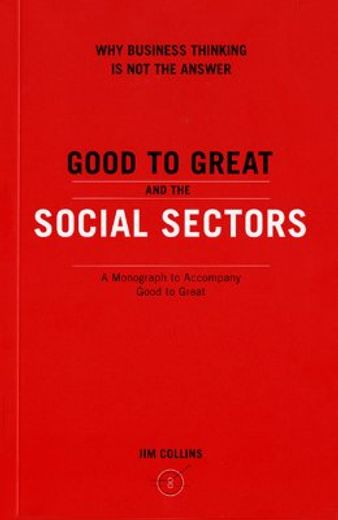 good to great and the social sectors,why business thinking is not the answer