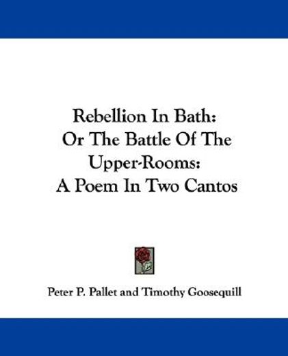 rebellion in bath: or the battle of the