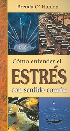 Como Entender el Estres Con Sentido Comun = Stress (in Spanish)