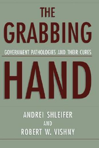 the grabbing hand,government pathologies and their cures