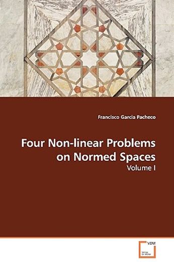 four non-linear problems on normed spaces - volume i