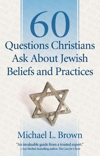 60 questions christians ask about jewish beliefs and practices (en Inglés)