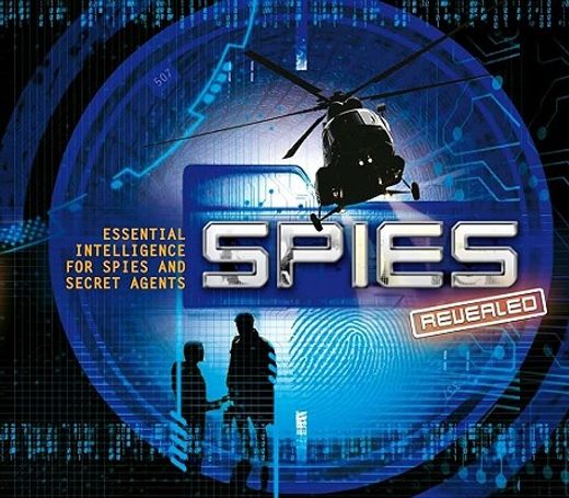 Spies Revealed: Essential Intelligence for Spies and Secret Agents (en Inglés)