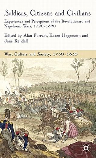 soldiers, citizens and civilians,experiences and perceptions of the revolutionary and napoleonic wars, 1790-1820