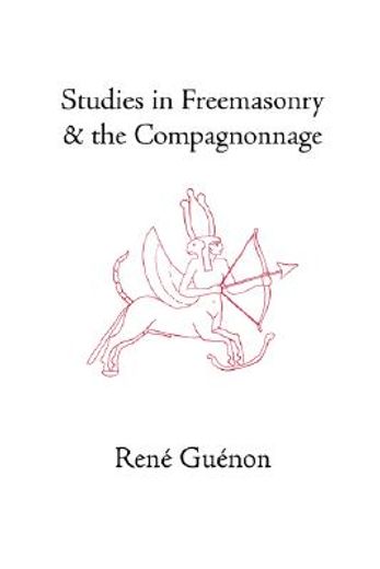 studies in freemasonry and the compagnonnage