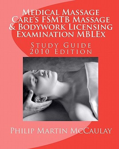 medical massage care ` s fsmtb massage & bodywork licensing examination mblex study guide