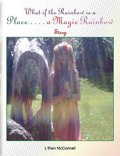 what if the rainbow is a place,a magic rainbow story