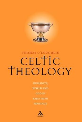 celtic theology,humanity, world and god in early irish writings
