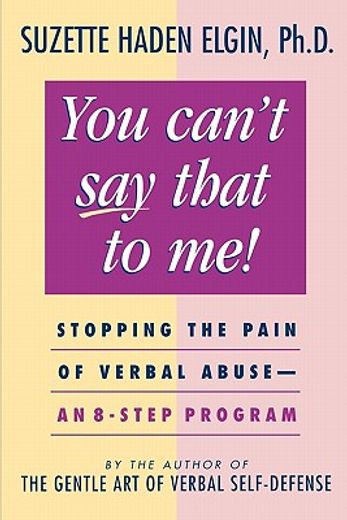 you can´t say that to me!,stopping the pain of verbal abuse-an 8-step program (en Inglés)