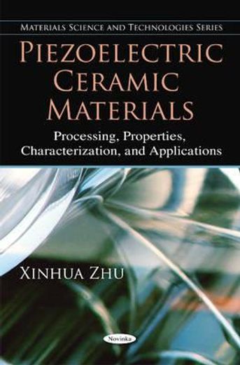 piezoelectric ceramic materials,processing, properties, characterization, and applications