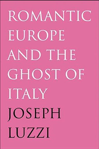 romantic europe and the ghost of italy