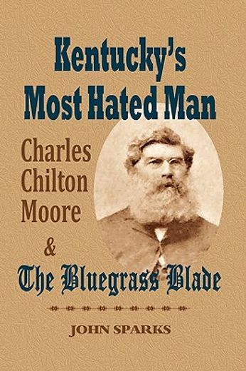 kentucky´s most hated man,charles chilton moore and the blue grass blade