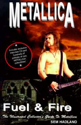 the illustrated collector´s guide to metallica,fuel & fire