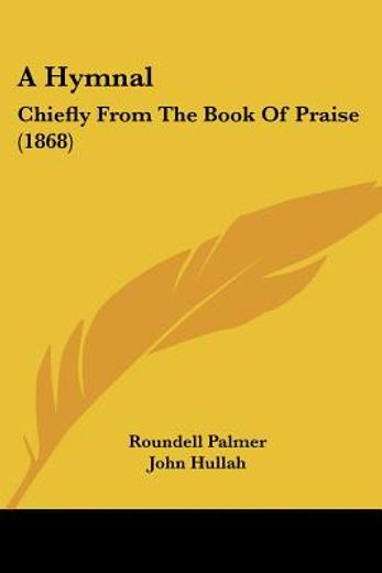 a hymnal: chiefly from the book of prais