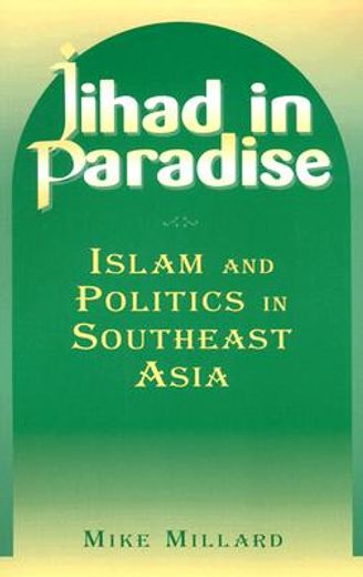 jihad in paradise,islam and politics in southeast asia
