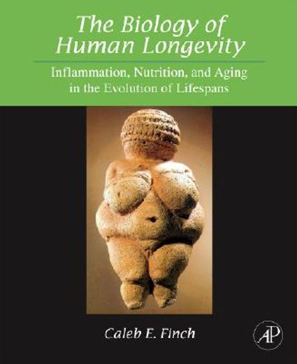 the biology of human longevity,inflammation, nutrition, and aging in the evolution of life spans