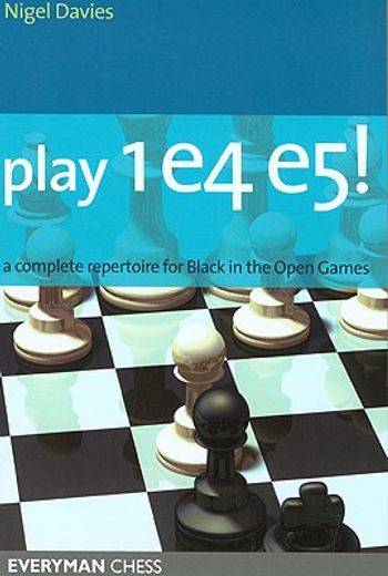 play 1e4 e5,a complete repertiore for black in the open games