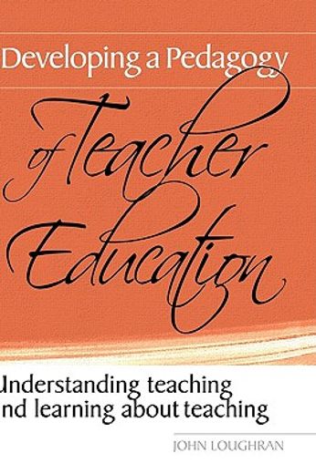 developing a pedagogy of teacher education,understanding teaching and learning about teaching